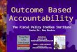 Outcome Based Accountability The Fiscal Policy Studies Institute Santa Fe, New Mexico Websites raguide.org resultsaccountability.com Book - DVD Orders