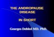 THE ANDROPAUSE DISEASE IN SHORT Georges Debled MD. PhD