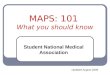 MAPS: 101 What you should know Student National Medical Association Updated August 2009