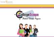 Illuminate Your Life. Overview CollegeScope Webinar Overview of key features Research on effectiveness (Brief) Resources for faculty A quick tour (student