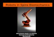 Robots In Spine Biomechanics Wafa Tawackoli, Michael A.K. Liebschner Department of Bioengineering Rice University