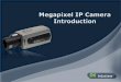 DK Solutions. Why Megapixel IP Camera Improved coverage Allows digital PTZ with little loss of details 1. Reducing the number of cameras deployed Improved