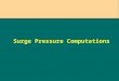 Surge Pressure Computations. What is a Surge A pressure surge or a water hammer is a pressure wave caused by a sudden change in water velocity.A pressure