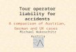 Tour operator liability for accidents A comparison of Austrian, German and UK cases Michael Wukoschitz Austria