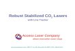 Www.accesslaserco.com 5603 47 th Ave NE, Marysville, WA 98270, USA 360-651-6141 Robust Stabilized CO 2 Lasers with Line Tracker Access Laser Company where