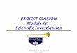 PROJECT CLARION Module IV: Scientific Investigation Center for Gifted Education, The College of William and Mary, 2009