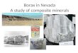 Borax in Nevada A study of composite minerals. Borax Begins in Nevada Rich Moreno – Backyard Traveler A stiff wind sweeps across a powdery, alkali lake