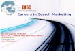 Careers in Search Marketing By Rob Laporte, President DISC, Inc. - Making Web Sites Make Money 413-584-6500 Rob@2disc.com 