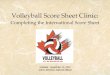 Volleyball Score Sheet Clinic: Completing the International Score Sheet Updated - September 10, 2003 Glenn Johnston, National Official