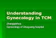 Understanding Gynecology in TCM Zhangqinhua Gynecology of Shuguang hospital