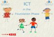 TGCh yn y Cyfnod Sylfaen ICT In The Foundation Phase ICT in the Foundation Phase