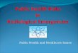 Public Health and Healthcare Issues. Public Health and Healthcare
