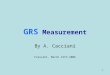 1 GRS Measurement By A. Cacciani Frascati, March 21th 2006