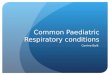 Common Paediatric Respiratory conditions Corrine Balit