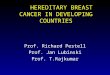 HEREDITARY BREAST CANCER IN DEVELOPING COUNTRIES Prof. Richard Pestell Prof. Jan Lubinski Prof. T.Rajkumar