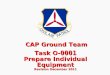 CAP Ground Team - Task O- 0001 Prepare Individual Equipment Revision December 2011 CAP Ground Team - Task O- 0001 Prepare Individual Equipment Revision