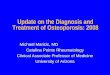 Update on the Diagnosis and Treatment of Osteoporosis: 2008 Michael Maricic, MD Catalina Pointe Rheumatology Clinical Associate Professor of Medicine University