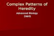 Complex Patterns of Heredity Advanced Biology DNHS