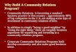 Why Build A Community Relations Program? Community Relations is becoming a standard business practice in this country - approximately 90% of big companies