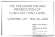 1 THE PRESERVATION AND PROSECUTION OF CONSTRUCTION CLAIMS Cincinnati, OH – May 30, 2008 William M. Mattes, Esq. Dinsmore & Shohl LLP 175 S. Third Street,