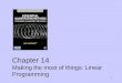 1 Chapter 14 Making the most of things: Linear Programming