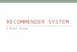 RECOMMENDER SYSTEM A Brief Survey. Problem Definition
