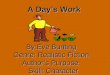 A Days Work By:Eve Bunting Genre: Realistic Fiction Authors Purpose: Skill: Character Skill: Character