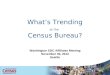 Whats Trending at the Census Bureau? Washington SDC Affiliates Meeting November 30, 2012 Seattle 1