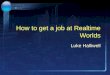 How to get a job at Realtime Worlds Luke Halliwell