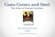 Guns Germs and Steel The Fates of Human Societies By Jared Diamond 1997 Text extracted from Chapters 1-10 