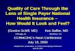 Quality of Care Through the Lens of Single Payer National Health Insurance – How Would It Look and Feel? (Gordon Schiff, MD) Ken Saffier, MD (Gordon Schiff,