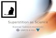 Superstition as Science Konrad Talmont-Kaminski UMCS & KLI