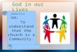 God in our Lives Lesson 5.5.4 Aim: To understand that the church is a Community