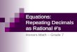 Equations: Repeating Decimals as Rational #s Honors Math – Grade 7