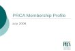 PRCA Membership Profile July 2006. Survey Overview Designed and hosted at   Notice sent via e-mail to all PRCA