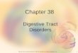 1Elsevier items and derived items © 2007 by Saunders, an imprint of Elsevier, Inc. Chapter 38 Digestive Tract Disorders
