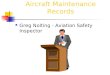 Aircraft Maintenance Records Greg Nolting - Aviation Safety Inspector