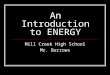 An Introduction to ENERGY Mill Creek High School Mr. Burrows