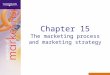 Chapter 15 The marketing process and marketing strategy