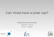 Can Vesta have a polar cap? Eleonora Ammannito INAF/IFSI - Roma CISAS - Padova CISAS-UPD