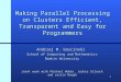 1 Making Parallel Processing on Clusters Efficient, Transparent and Easy for Programmers Andrzej M. Goscinski School of Computing and Mathematics Deakin