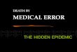 DEATH BY MEDICAL ERROR THE HIDDEN EPIDEMIC. By William Charney Editor of Epidemic of Medical Errors and Hospital-Acquired Infections