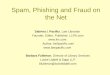 Spam, Phishing and Fraud on the Net Sabrina I. Pacifici, Law Librarian Founder, Editor, Publisher, LLRX.com  Author, beSpacific.com 