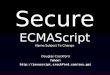 Secure ECMAScript Name Subject To Change Douglas Crockford Yahoo! 
