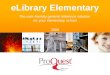 ELibrary Elementary The user-friendly general reference solution for your elementary school 2008