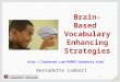 1 Brain-Based Vocabulary Enhancing Strategies Bernadette Lambert