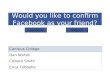 Would you like to confirm Facebook as your friend? Canisius College Dan Norton Colleen Smith Erica Tebbetts ConfirmReject