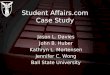 Student Affairs.com Case Study Jason L. Davies John B. Huber Kathryn L. Mortensen Jennifer C. Wong Ball State University