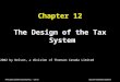 Principles of Microeconomics : Ch.12 Second Canadian Edition Chapter 12 The Design of the Tax System © 2002 by Nelson, a division of Thomson Canada Limited
