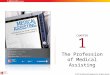 CHAPTER © 2011 The McGraw-Hill Companies, Inc. All rights reserved. 1 The Profession of Medical Assisting